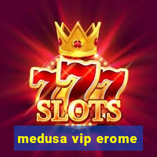 medusa vip erome